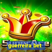 guerreira bet